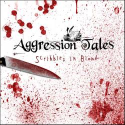 Aggression Tales : Scribbles in Blood